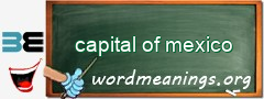 WordMeaning blackboard for capital of mexico